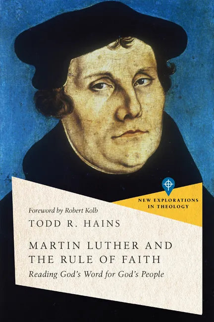 Martin Luther and the Rule of Faith: Reading God's Word for God's People - Paperback