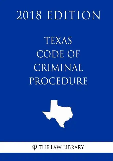 Texas Code of Criminal Procedure (2018 Edition) - Paperback