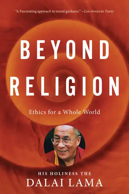 Beyond Religion: Ethics for a Whole World - Paperback