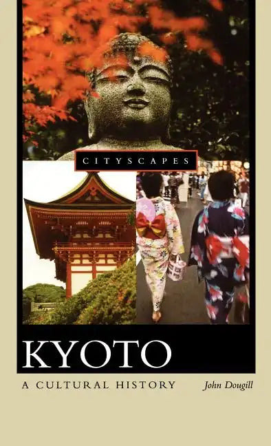 Kyoto: A Cultural History - Hardcover