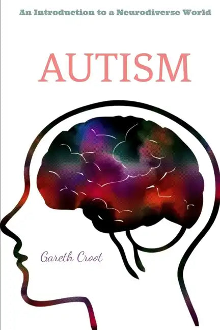 Autism: Introduction to a Neurodiverse World - Paperback