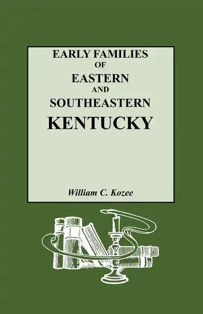 Early Families of Eastern and Southeastern Kentucky and Their Descendants - Paperback