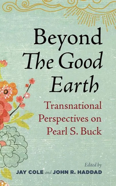 Beyond the Good Earth: Transnational Perspectives on Pearl S. Buck - Paperback