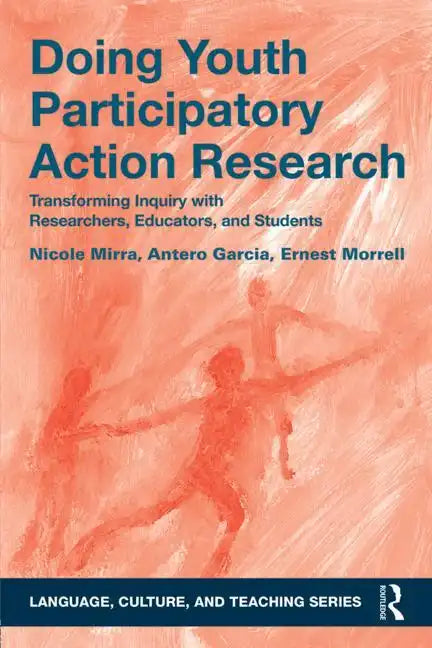 Doing Youth Participatory Action Research: Transforming Inquiry with Researchers, Educators, and Students - Paperback