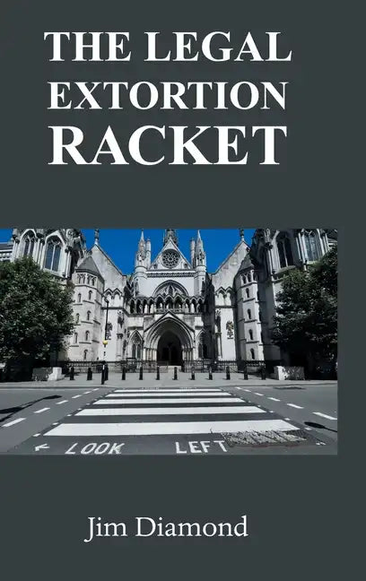 The Legal Extortion Racket - Hardcover