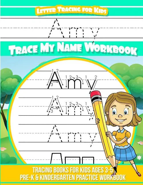 Amy Letter Tracing for Kids Trace my Name Workbook: Tracing Books for Kids ages 3 - 5 Pre-K & Kindergarten Practice Workbook - Paperback