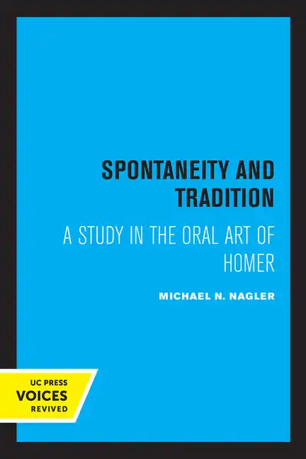 Spontaneity and Tradition: A Study in the Oral Art of Homer - Paperback