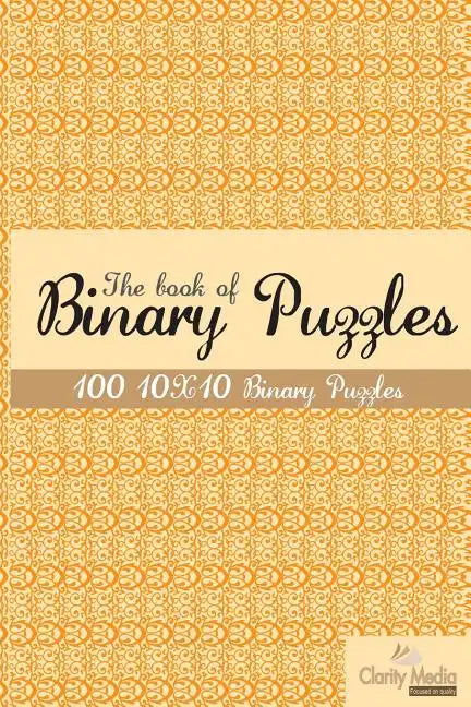 The book of Binary Puzzles 10x10: 100 10x10 binary puzzles. - Paperback