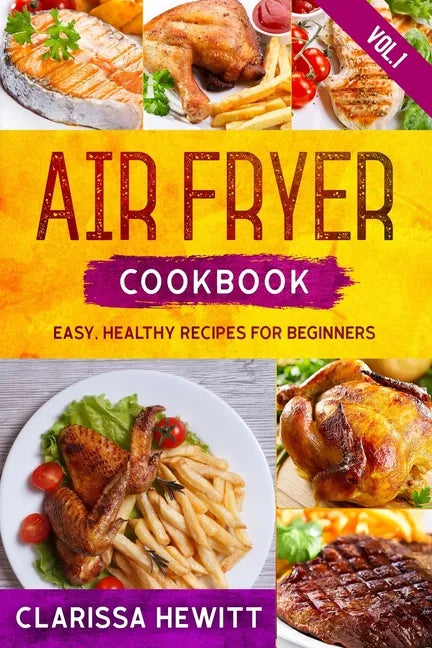 Air Fryer Cookbook: Easy, Healthy Recipes for Beginners (Vol.1) - Paperback
