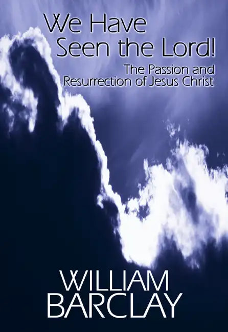 We Have Seen the Lord: The Passion and Resurrection of Jesus Christ - Paperback