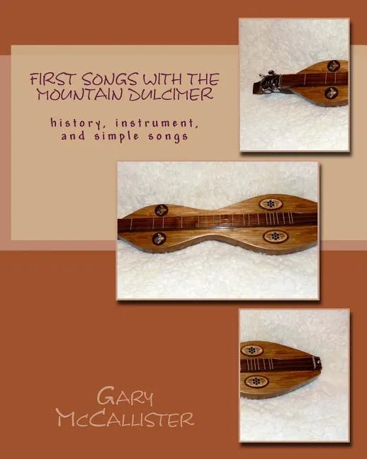 First Songs With the Mountain Dulcimer: history, instrument, and simple songs - Paperback