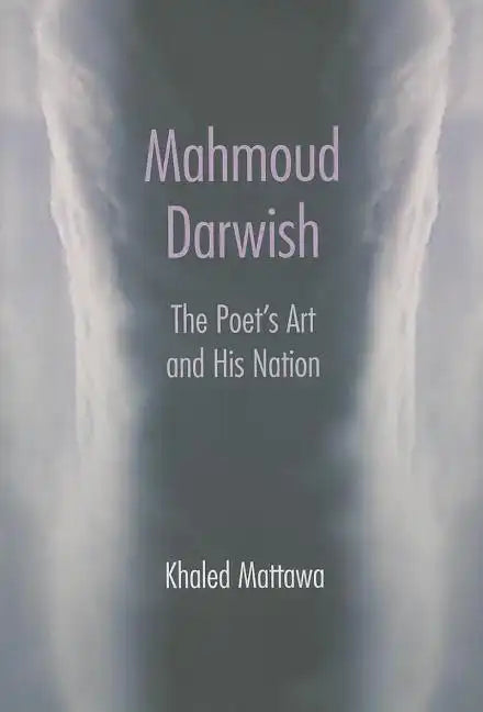 Mahmoud Darwish: The Poet's Art and His Nation - Hardcover