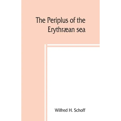 The Periplus of the Erythræan sea; travel and trade in the Indian Ocean - Paperback