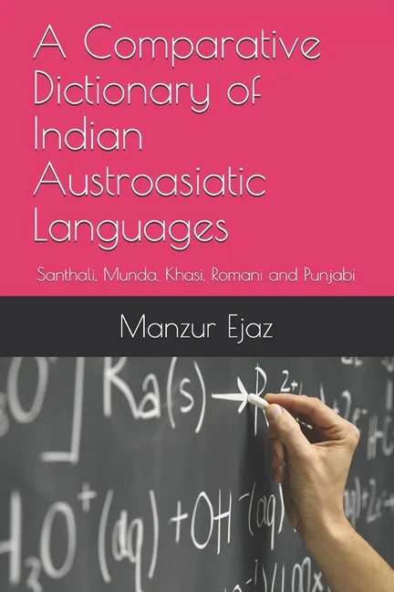 A Comparative Dictionary of Indian Austroasiatic Languages: Santhali, Munda, Khasi, Romani and Punjabi - Paperback