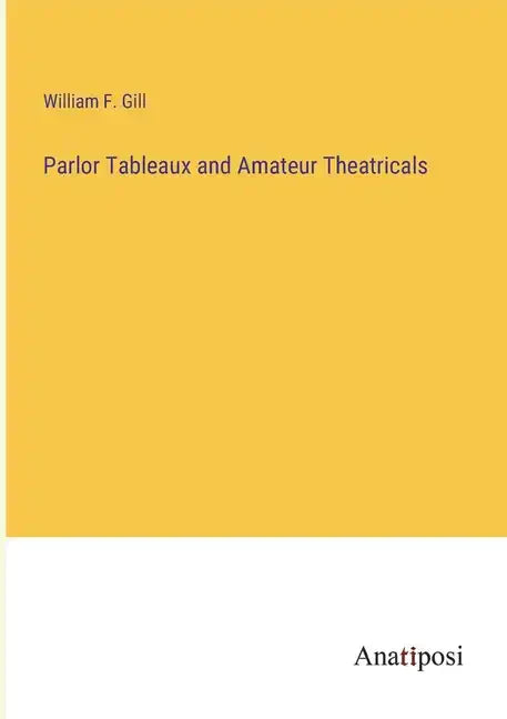 Parlor Tableaux and Amateur Theatricals - Paperback