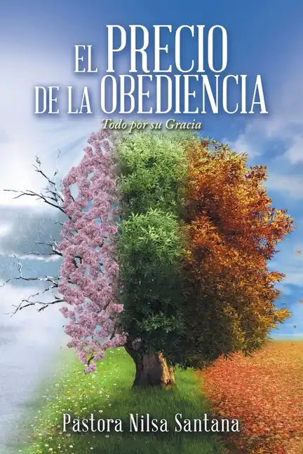 El Precio De La Obediencia: Todo Por Su Gracia - Paperback