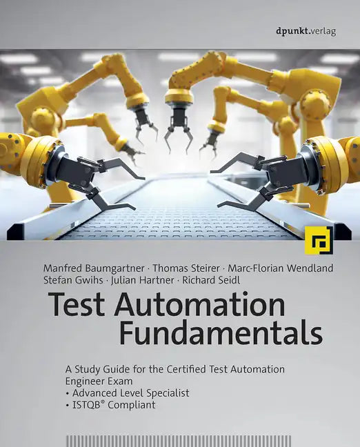 Test Automation Fundamentals: A Study Guide for the Certified Test Automation Engineer Exam * Advanced Level Specialist * Istqb(r) Compliant - Paperback