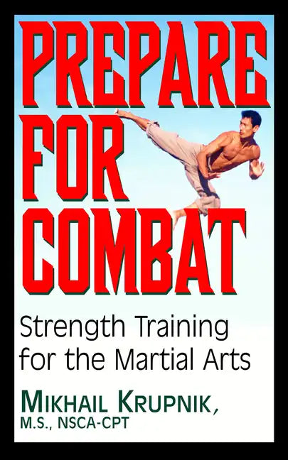 Prepare for Combat: Strength Training for the Martial Arts - Paperback