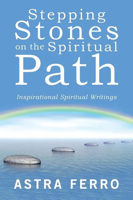 Stepping Stones on the Spiritual Path: Inspirational Spiritual Writings - Paperback