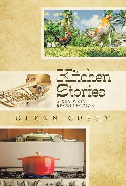 Kitchen Stories: A Key West Recollection - Hardcover
