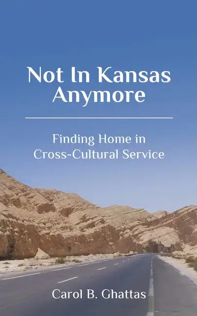 Not in Kansas Anymore: Finding Home in Cross-Cultural Service - Paperback