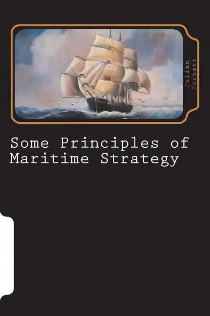 Some Principles of Maritime Strategy - Paperback