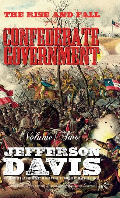 The Rise and Fall of the Confederate Government: Volume Two - Hardcover