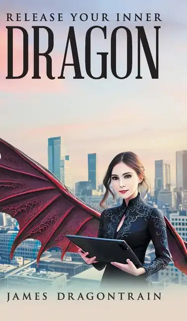 Release Your Inner Dragon - Hardcover