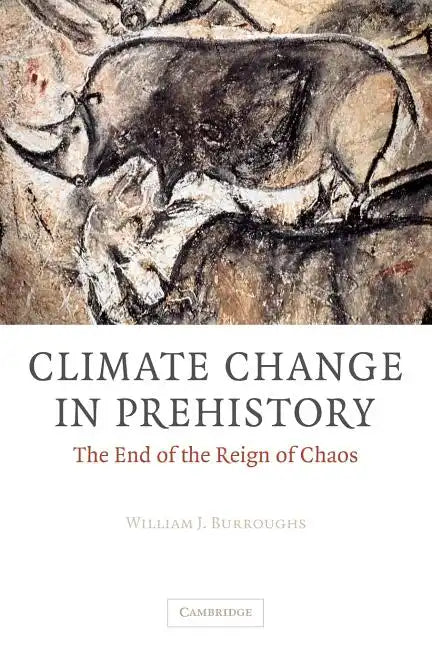 Climate Change in Prehistory: The End of the Reign of Chaos - Paperback