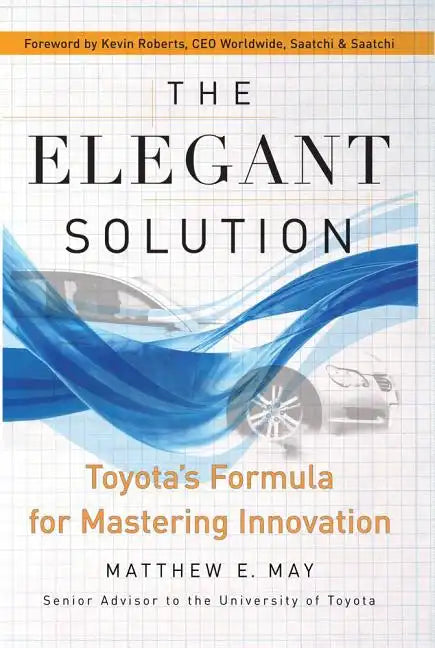The Elegant Solution: Toyota's Formula for Mastering Innovation - Paperback