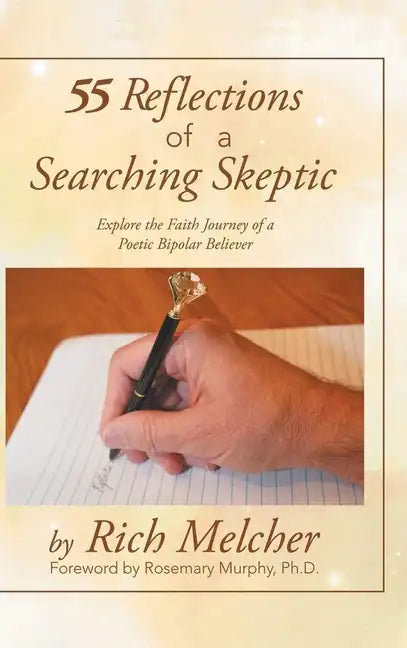 55 Reflections of a Searching Skeptic: Explore the Faith Journey of a Poetic Bipolar Believer - Hardcover