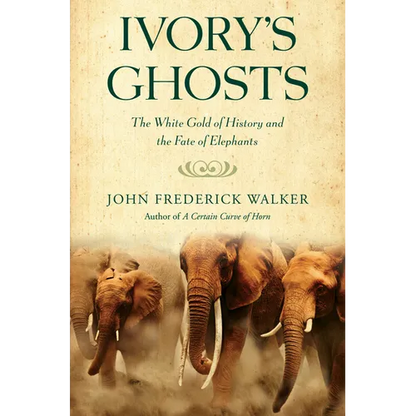 Ivory's Ghosts: The White Gold of History and the Fate of Elephants - Paperback