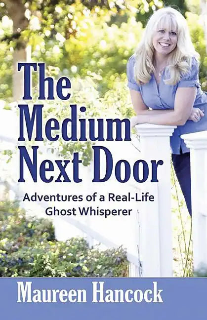 The Medium Next Door: Adventures of a Real-Life Ghost Whisperer - Paperback