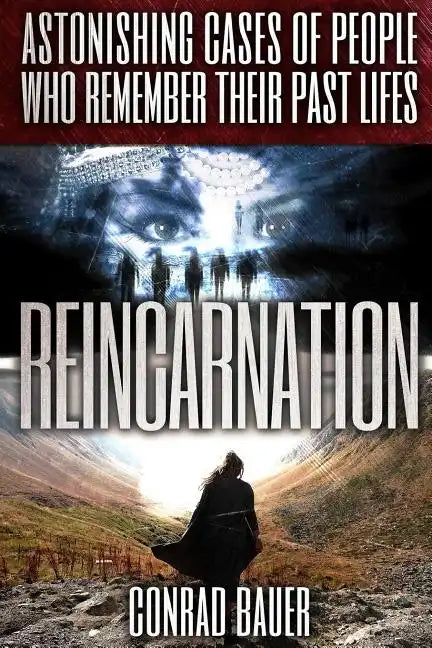 Reincarnation: Astonishing Cases of People Who Remember Their Past Lives - Paperback