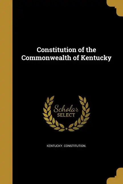 Constitution of the Commonwealth of Kentucky - Paperback