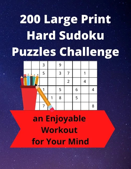 200 Large Print Hard Sudoku Puzzles Challenge: an Enjoyable Workout for Your Mind - Paperback