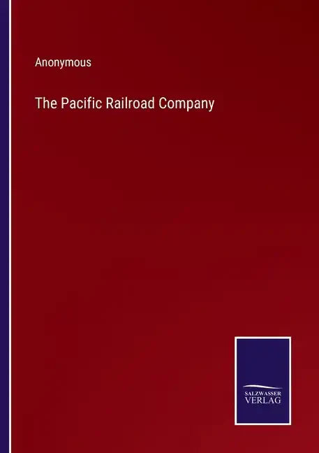 The Pacific Railroad Company - Paperback