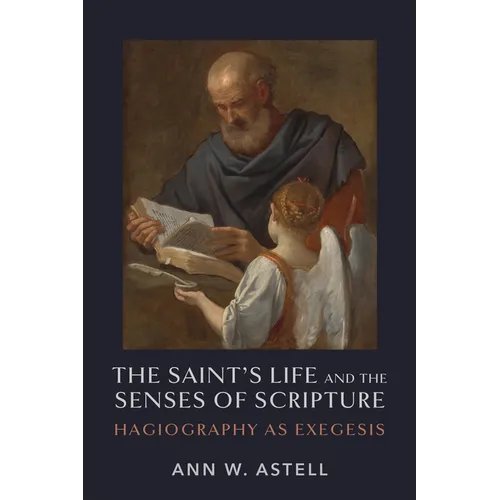 The Saint's Life and the Senses of Scripture: Hagiography as Exegesis - Hardcover