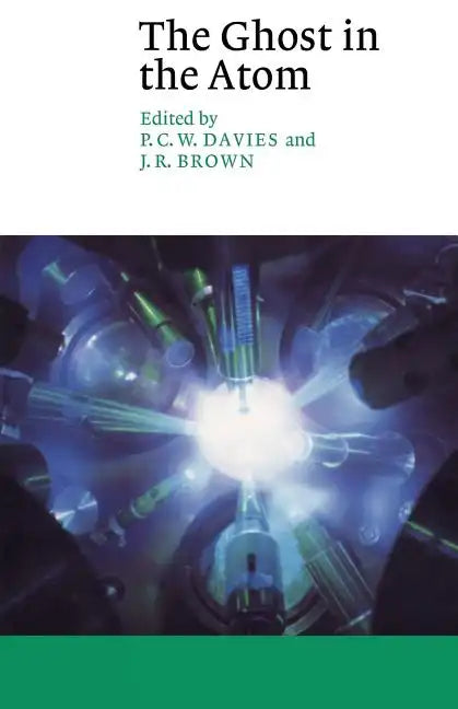 The Ghost in the Atom: A Discussion of the Mysteries of Quantum Physics - Paperback