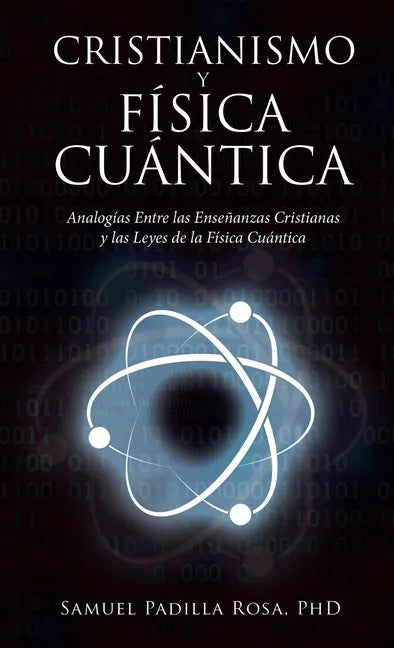 Cristianismo Y Física Cuántica: Analogías Entre Las Enseñanzas Cristianas Y Las Leyes De La Física Cuántica - Hardcover