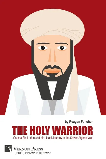 The Holy Warrior: Osama Bin Laden and his Jihadi Journey in the Soviet-Afghan War - Paperback