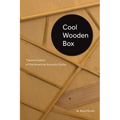 Cool Wooden Box: Transformation of the American Acoustic Guitar - Paperback