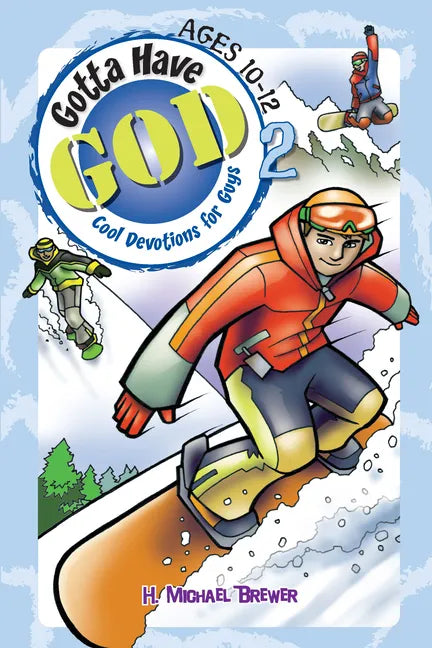 Gotta Have God Volume 2: Cool Devotions for Guys Ages 10-12 - Paperback