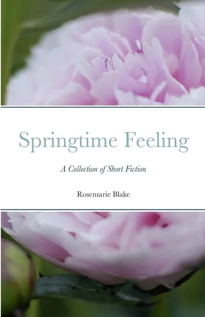 Springtime Feeling: A Collection of Short Fiction - Paperback