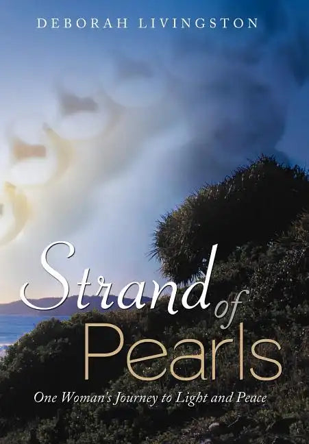 Strand of Pearls: One Woman's Journey to Light and Peace - Hardcover