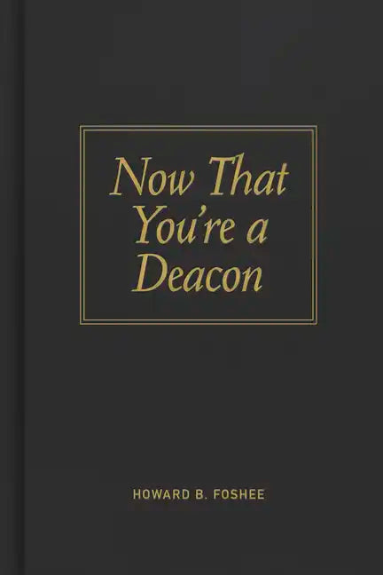Now That You're a Deacon - Hardcover