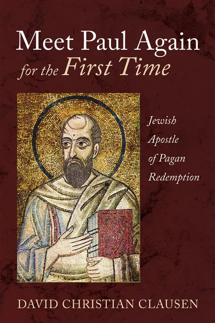 Meet Paul Again for the First Time: Jewish Apostle of Pagan Redemption - Hardcover