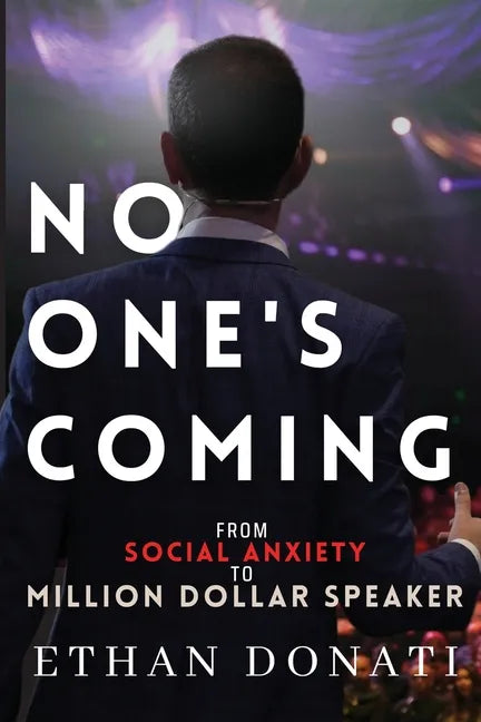 No One's Coming: From Social Anxiety To Million Dollar Speaker - Paperback
