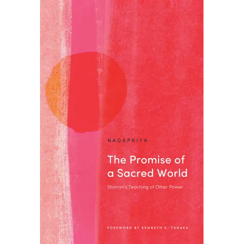 The Promise of a Sacred World: Shinran's Teaching of Other Power - Paperback