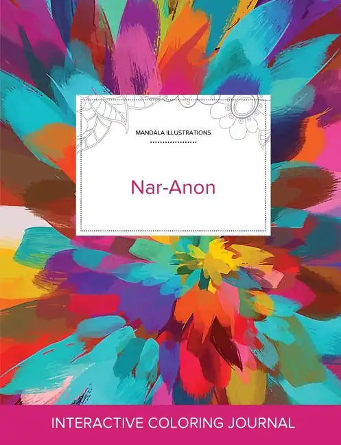 Adult Coloring Journal: Nar-Anon (Mandala Illustrations, Color Burst) - Paperback
